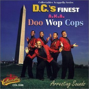 Dc's Finest/A.K.A Doo Wop Cops/Arresting Sounds