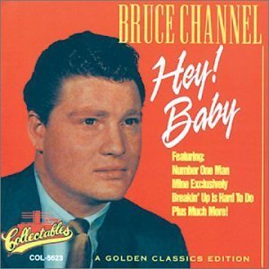 Bruce Channel/Hey! Baby