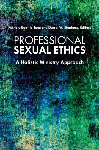 Darryl W. Stephens Professional Sexual Ethics A Holistic Ministry Approach 