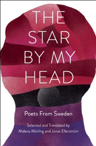Malena M?rling The Star By My Head Poets From Sweden 