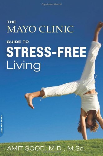 Amit Sood/The Mayo Clinic Guide to Stress-Free Living