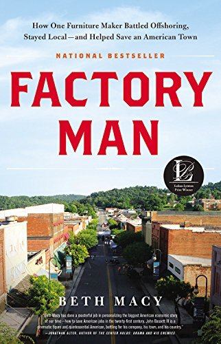 Beth Macy/Factory Man@ How One Furniture Maker Battled Offshoring, Staye