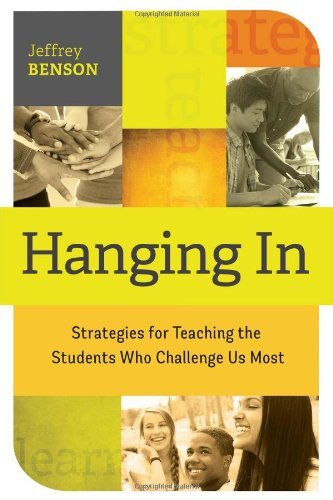 Jeffrey Benson/Hanging in@ Trategies for Teaching the Students Who Challenge