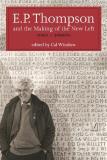 E. P. P. Thompson E.P. Thompson And The Making Of The New Left Essays And Polemics 