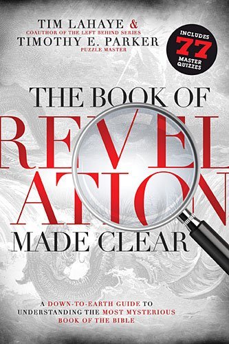 Tim Lahaye The Book Of Revelation Made Clear A Down To Earth Guide To Understanding The Most M 