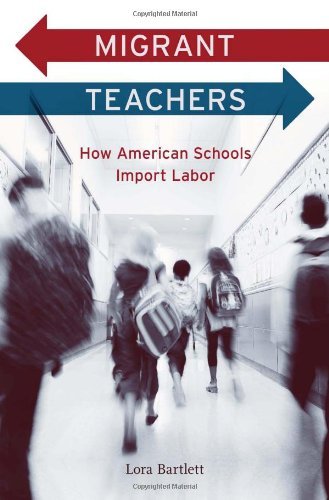 Lora Bartlett Migrant Teachers How American Schools Import Labor 