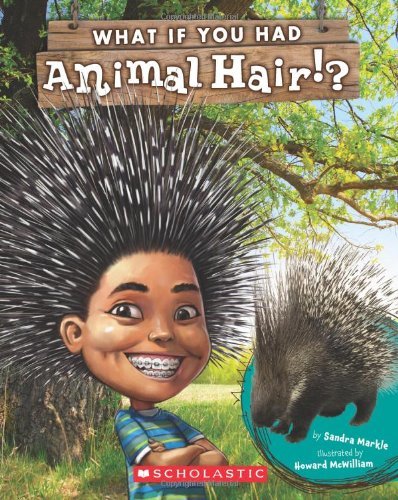 Sandra Markle/What If You Had Animal Hair?