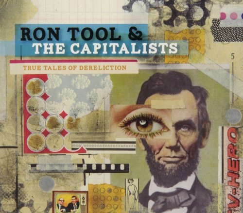 Ron Tool & The Capitalists/True Tales Of Dereliction