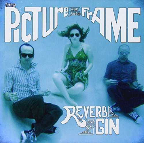 The Picture & The Frame/Reverb & Gin