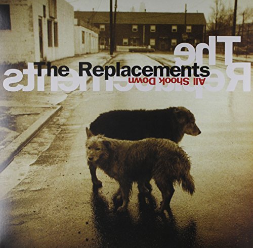 REPLACEMENTS/ALL SHOOK DOWN