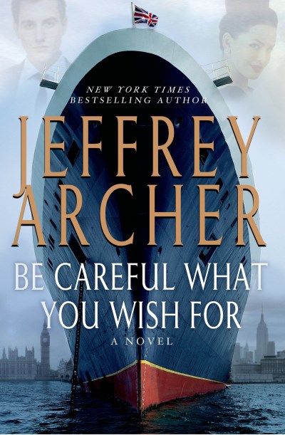 Jeffrey Archer/Be Careful What You Wish for