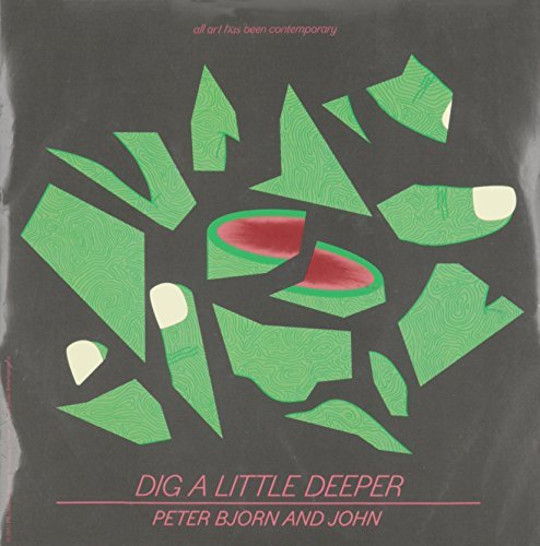Peter Bjorn & John Dig A Little Deeper 7 Inch Single B W What I Could Do If I Wante 