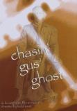 Chasin Gus Ghost A Film By Tod Chasin Gus Ghost A Film By Tod 
