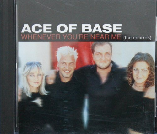 Ace Of Base/Whenever You'Re Near Me