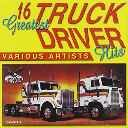 16 Greatest Truck Drivin' Hits/16 Greatest Truck Drivin' Hits