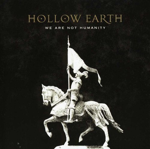 Hollow Earth/We Are Not Humanity