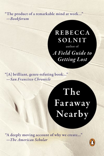 Rebecca Solnit The Faraway Nearby 