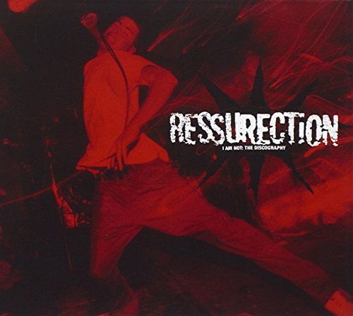 Ressurection/I Am Not: The Discography