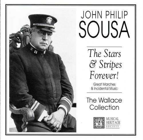 John Philip Sousa John Wallace Tom Kelly; clarinet/Sousa: The Stars & Stripes Forever! Great Marches