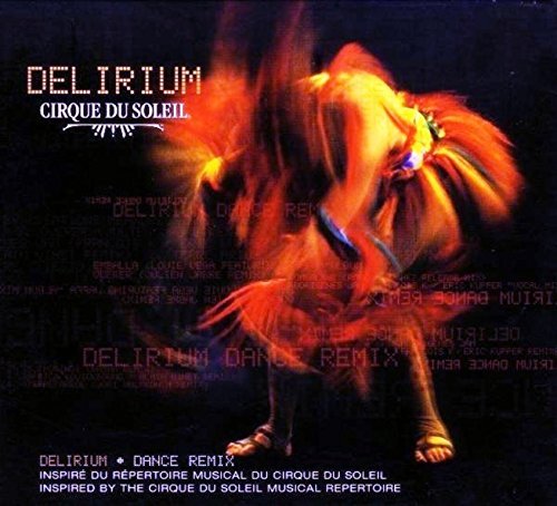 Cirque Du Soleil/Delirium - Dance Remix