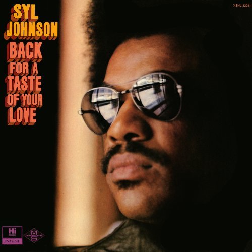 Syl Johnson Back For A Taste Of Your Love 