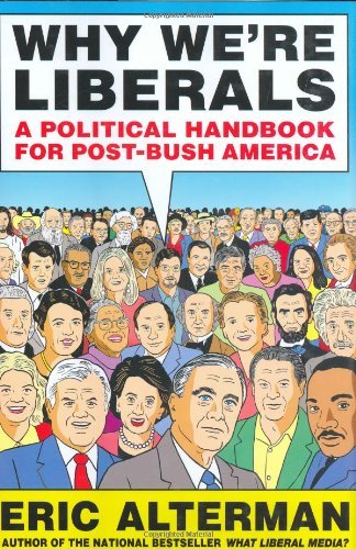 Eric Alterman/Why We'Re Liberals: A Political Handbook For Post-