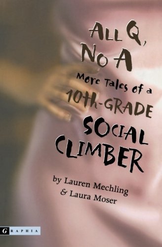 Lauren Mechling/All Q, No a@ More Tales of a 10th-Grade Social Climber