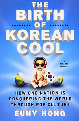 Euny Hong/The Birth of Korean Cool@ How One Nation Is Conquering the World Through Po
