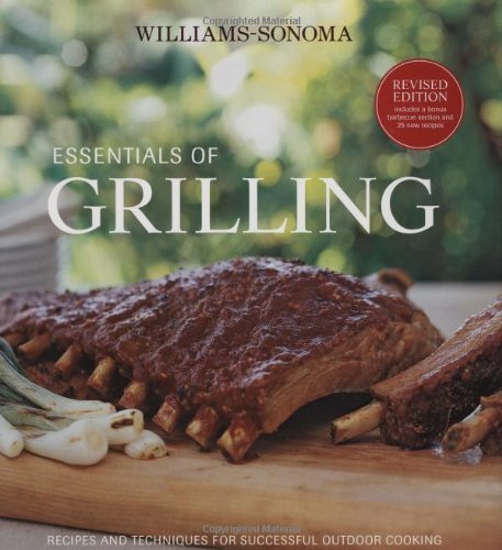 Chuck Williams Essentials Of Grilling Recipes And Techniques For Successful Outdoor Coo Revised 