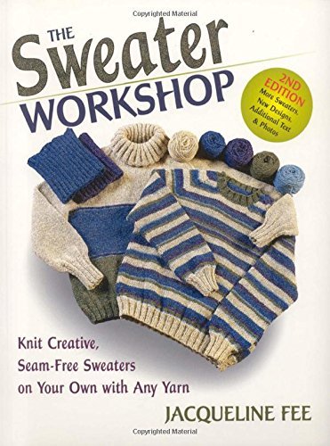 Jacqueline Fee Sweater Workshop The Knit Creative Seam Free Sweaters On Your Own Wit 0 Edition; 