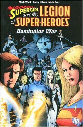 Mark Waid/Supergirl And The Legion Of Super-Heroes@Dominator War