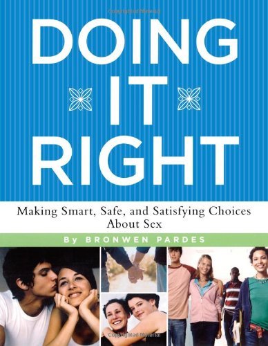 Bronwen Pardes/Doing It Right@Making Smart,Safe,And Satisfying Choices About