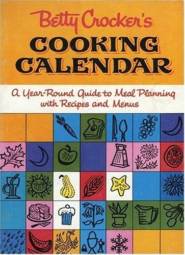 Betty Crocker Betty Crocker's Cooking Calendar A Year Round Guide To Meal Planning With Recipes 