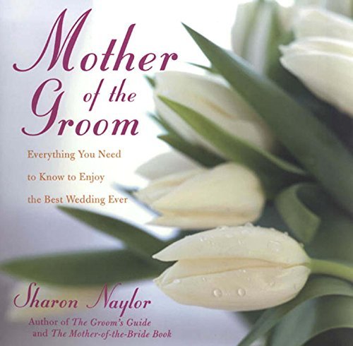 Sharon Naylor Toris/Mother of the Groom@ Everything You Need to Know to Enjoy the Best Wed