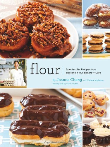 Joanne Chang/Flour@ Spectacular Recipes from Boston's Flour Bakery +