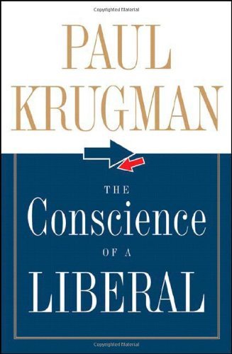 Paul Krugman/The Conscience of a Liberal