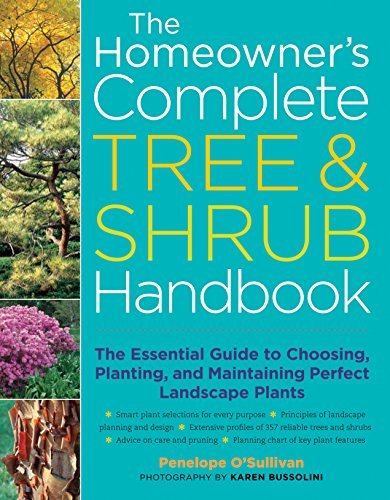 Penelope O'sullivan The Homeowner's Complete Tree & Shrub Handbook The Essential Guide To Choosing Planting And Ma 