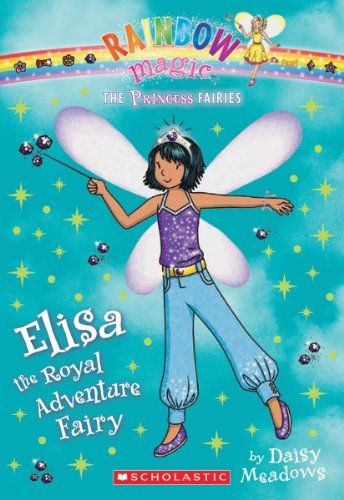 Daisy Meadows/Princess Fairies #4@ Elisa the Royal Adventure Fairy: A Rainbow Magic