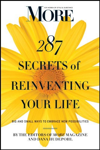 Dana Hudepohl/More 287 Secrets of Reinventing Your Life@ Big and Small Ways to Embrace New Possibilities
