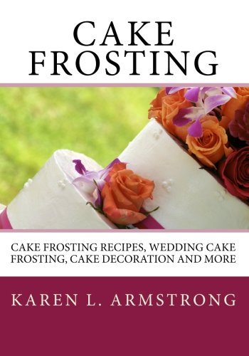 Karen L. Armstrong/Cake Frosting@ Cake Frosting Recipes, Wedding Cake Frosting, Cak