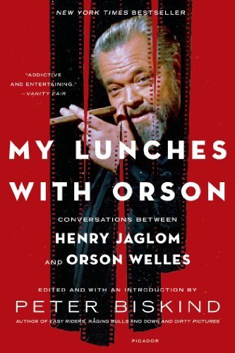 Peter Biskind/My Lunches with Orson@ Conversations Between Henry Jaglom and Orson Well