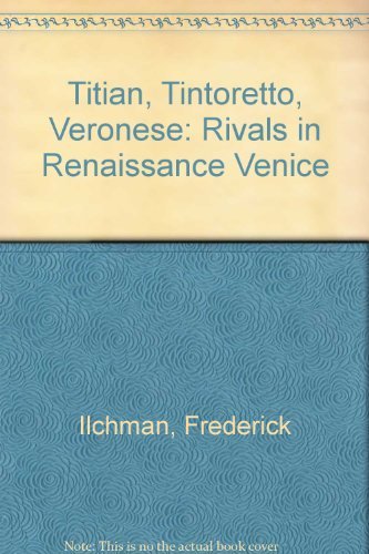 Frederick Ilchman Titian Tintoretto Veronese Rivals In Renaissanc 