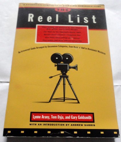 Lynne Arany Tom Dyja Gary Goldsmith/The Reel List@A Categorical Companion To Over 2,000 Memorable Films@Reel List