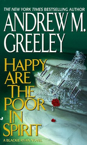 Andrew M. Greeley/Happy Are The Poor In Spirit