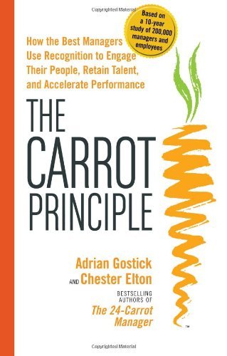 Adrian Robert Gostick/The Carrot Principle: How The Best Managers Use Re