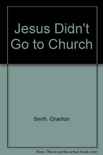 Charlton Smith Jesus Didn't Go To Church 