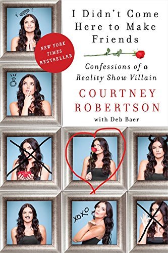 Courtney Robertson/I Didn't Come Here to Make Friends@Confessions of a Reality Show Villain
