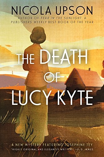 Nicola Upson/The Death of Lucy Kyte@ A New Mystery Featuring Josephine Tey
