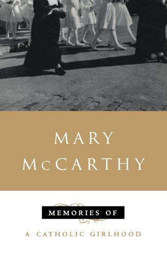 Mary McCarthy/Memories of a Catholic Girlhood