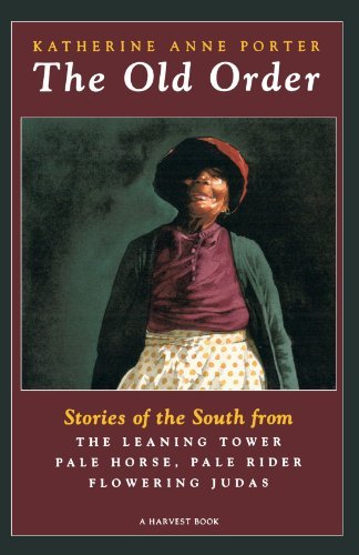 Katherine Anne Porter/The Old Order@Stories of the South